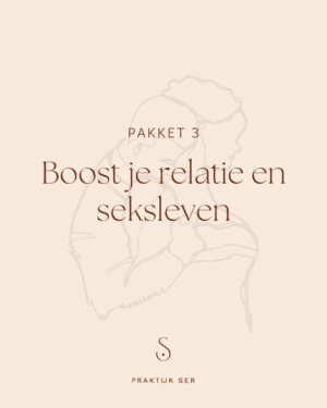 Pakket 3 - Boost je relatie en seksleven - Praktijk Ser